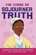 Fester Einband The Story of Sojourner Truth von Anita Crawford Clark