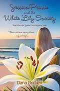 E-Book (epub) Jessica Prince and the White Lily Society von Melange Books Llc, Dana Gricken
