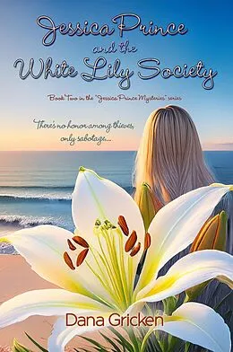 E-Book (epub) Jessica Prince and the White Lily Society von Melange Books Llc, Dana Gricken