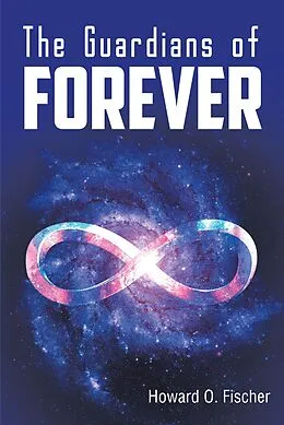 E-Book (epub) The Guardians of Forever von Howard O. Fischer