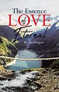 E-Book (epub) The Essence of Love Eternal von Lisa Rogers