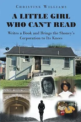 E-Book (epub) A Little Girl Who Can't Read Writes a Book and Brings the Shoney's Corporation to Its Knees von Christine Williams