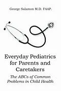 E-Book (epub) Everyday Pediatrics for Parents and Caretakers von George Salamon M. D. Faap.