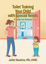 eBook (epub) Toilet Training Your Child with Special Needs de Juliet Hawkins Ma Lmhc