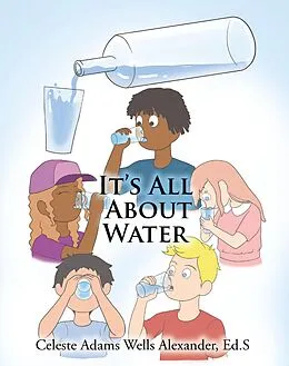 E-Book (epub) It's All About Water von Celeste Adams Wells Alexander Ed. S