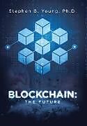 Livre Relié Blockchain de Stephen B. Young Ph. D.