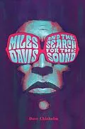 E-Book (epub) Miles Davis and the Search for the Sound von Dave Chisholm