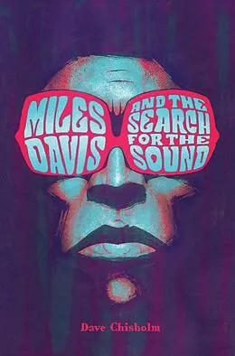 E-Book (epub) Miles Davis and the Search for the Sound von Dave Chisholm