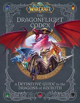E-Book (epub) World of Warcraft: The Dragonflight Codex von Insight Editions, Doug Walsh, Sandra Rosner