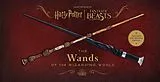Fester Einband Harry Potter and Fantastic Beasts: The Wands of the Wizarding World von Revenson Jody