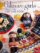 Livre Relié Gilmore Girls: The Official Knitting Book de Tanis Gray