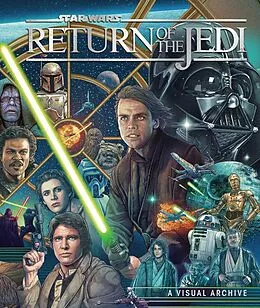 E-Book (epub) Star Wars: Return of the Jedi: A Visual Archive von Kelly Knox, Clayton Sandell, S. T. Bende