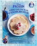 E-Book (epub) Disney Frozen: The Official Cookbook von Daytona Danielsen, S. T. Bende