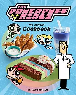 E-Book (epub) The Powerpuff Girls: The Official Cookbook von Tracey West, Lisa Kingsley