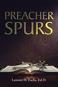 E-Book (epub) Preacher Spurs von Lamont H. Fuchs Ed. D.