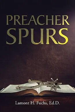 E-Book (epub) Preacher Spurs von Lamont H. Fuchs Ed. D.