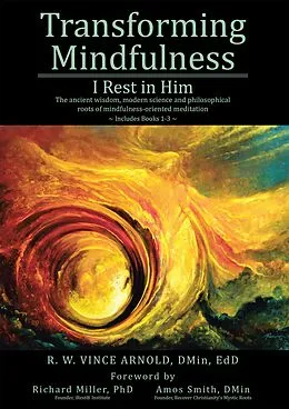 E-Book (epub) Transforming Mindfulness I Rest in Him von R. W. Vince Arnold DMin EdD