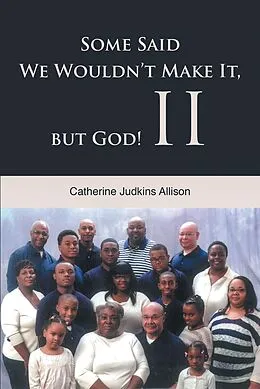 E-Book (epub) Some Said We Wouldn't Make It, but God! II von Catherine Judkins Allison