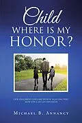 E-Book (epub) Child Where is My Honor? von Michael B. Annancy