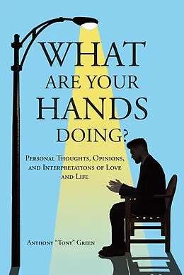 E-Book (epub) What Are Your Hands Doing? von Anthony "Tony" Green