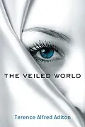 E-Book (epub) The Veiled World von Terence Alfred Aditon