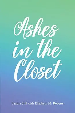 E-Book (epub) Ashes in the Closet von Sandra Still with Elizabeth M. Roberts