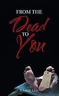 E-Book (epub) From the Dead to You von Carol Lee