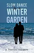 E-Book (epub) Slow Dance in a Winter Garden von R. Thomas Sheardy