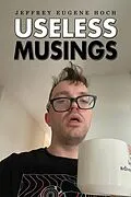 E-Book (epub) Useless Musings von Jeffrey Eugene Hoch