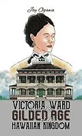 E-Book (epub) Victoria Ward and the Gilded Age of the Hawaiian Kingdom von Joy Ogawa
