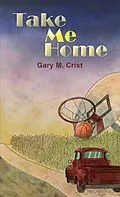 E-Book (epub) Take Me Home von Gary M. Crist