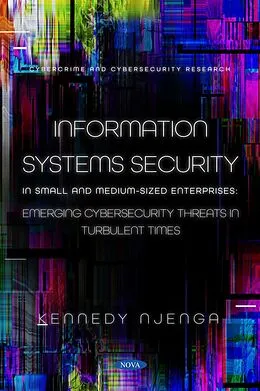 PDF Information Systems Security in Small and Medium-Sized Enterprises: Emerging Cybersecurity Threats in Turbulent Times von Kennedy Njenga