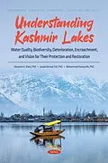 PDF Understanding Kashmir Lakes: Water Quality, Biodiversity, Deterioration, Encroachment, and Vision for Their Protection and Restoration von Waseem A Wani