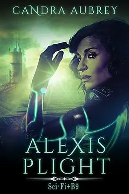 E-Book (epub) Alexis Plight: Sci-Fi Erotic Romance von Candra Aubrey