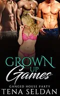 E-Book (epub) Grown Up Games: Ganged House Partys von Tena Seldan