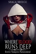 E-Book (epub) Where Blood Runs Deep: Erotic Vampire Paranomral von Shala Breece