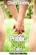 E-Book (epub) Public Sex Tales: Explicit Dirty Erotica Short Stories von Chara Gladey
