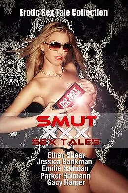 E-Book (epub) Smut XXX Sex Tales von Ethen Shear, Jessica Bankman, Emilie Hamdan