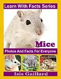 E-Book (epub) Mice Photos and Facts for Everyone (Learn With Facts Series, #132) von Isis Gaillard