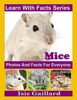 E-Book (epub) Mice Photos and Facts for Everyone (Learn With Facts Series, #132) von Isis Gaillard