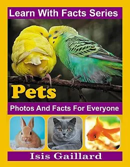 E-Book (epub) Pet Photos and Facts for Everyone (Learn With Facts Series, #129) von Isis Gaillard