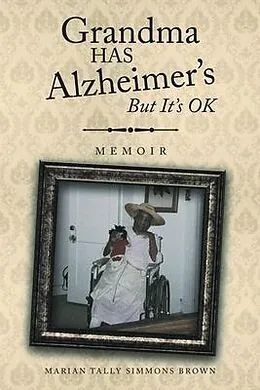 E-Book (epub) Grandma HAS Alzheimer's But It's OK von Marian Tally Simmons Brown