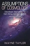 E-Book (epub) ASSUMPTIONS OF COSMOLOGY von Wayne Taylor