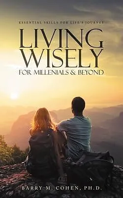 E-Book (epub) Living Wisely - For Millenials & Beyond von Ph. D. Cohen