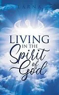 E-Book (epub) Living in The Spirit of GOD von Larna Woods