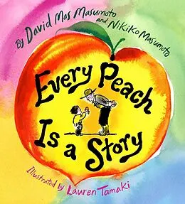 E-Book (epub) Every Peach Is a Story von David Mas Masumoto, Nikiko Masumoto