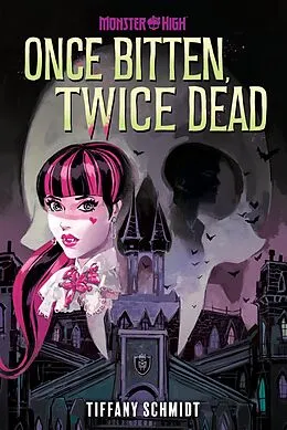 E-Book (epub) Once Bitten, Twice Dead (A Monster High YA Novel) von Tiffany Schmidt