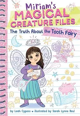 E-Book (epub) The Truth About the Tooth Fairy (Miriam's Magical Creature Files #1) von Leah Cypess