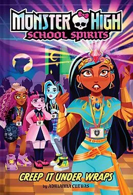 E-Book (epub) Creep It Under Wraps (Monster High School Spirits #2) von Adrianna Cuevas