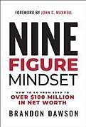 Livre Relié Nine-Figure Mindset: How to Go from Zero to Over $100 Million in Net Worth de Brandon Dawson